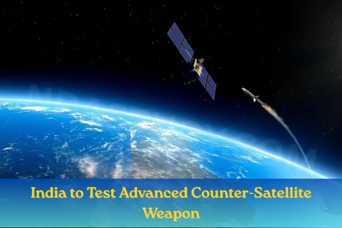 India to Test Advanced Counter-Satellite Weapon
